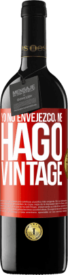 39,95 € Envío gratis | Vino Tinto Edición RED MBE Reserva Yo no envejezco, me hago vintage Etiqueta Roja. Etiqueta personalizable Reserva 12 Meses Cosecha 2015 Tempranillo