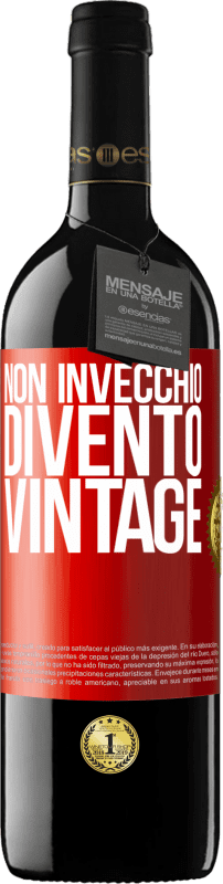 39,95 € Spedizione Gratuita | Vino rosso Edizione RED MBE Riserva Non invecchio, divento vintage Etichetta Rossa. Etichetta personalizzabile Riserva 12 Mesi Raccogliere 2015 Tempranillo