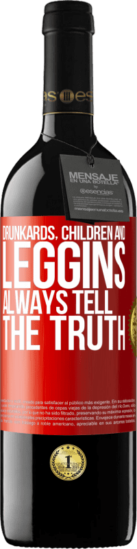 39,95 € Free Shipping | Red Wine RED Edition MBE Reserve Drunkards, children and leggins always tell the truth Red Label. Customizable label Reserve 12 Months Harvest 2014 Tempranillo