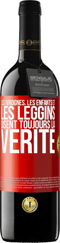 39,95 € Envoi gratuit | Vin rouge Édition RED MBE Réserve Les ivrognes, les enfants et les leggins disent toujours la vérité Étiquette Rouge. Étiquette personnalisable Réserve 12 Mois Récolte 2015 Tempranillo