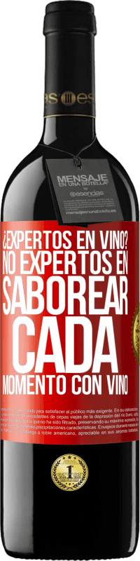 39,95 € Envío gratis | Vino Tinto Edición RED MBE Reserva ¿Expertos en vino? No, expertos en saborear cada momento, con vino Etiqueta Roja. Etiqueta personalizable Reserva 12 Meses Cosecha 2015 Tempranillo