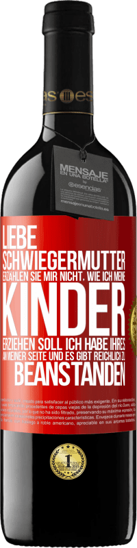 39,95 € Kostenloser Versand | Rotwein RED Ausgabe MBE Reserve Liebe Schwiegermutter, erzählen Sie mir nicht, wie ich meine Kinder erziehen soll. Ich habe Ihres an meiner Seite und es gibt re Rote Markierung. Anpassbares Etikett Reserve 12 Monate Ernte 2015 Tempranillo