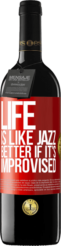 39,95 € Free Shipping | Red Wine RED Edition MBE Reserve Life is like jazz ... better if it's improvised Red Label. Customizable label Reserve 12 Months Harvest 2014 Tempranillo