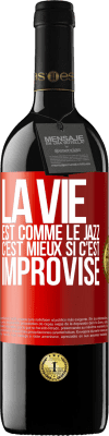39,95 € Envoi gratuit | Vin rouge Édition RED MBE Réserve La vie est comme le jazz, c'est mieux si c'est improvisé Étiquette Rouge. Étiquette personnalisable Réserve 12 Mois Récolte 2016 Tempranillo