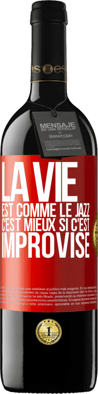 39,95 € Envoi gratuit | Vin rouge Édition RED MBE Réserve La vie est comme le jazz, c'est mieux si c'est improvisé Étiquette Rouge. Étiquette personnalisable Réserve 12 Mois Récolte 2014 Tempranillo