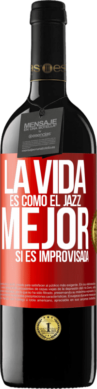 39,95 € Envío gratis | Vino Tinto Edición RED MBE Reserva La vida es como el jazz… mejor si es improvisada Etiqueta Roja. Etiqueta personalizable Reserva 12 Meses Cosecha 2014 Tempranillo