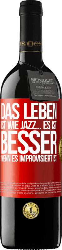 39,95 € Kostenloser Versand | Rotwein RED Ausgabe MBE Reserve Das Leben ist wie Jazz… es ist besser, wenn es improvisiert ist Rote Markierung. Anpassbares Etikett Reserve 12 Monate Ernte 2015 Tempranillo