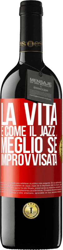 39,95 € Spedizione Gratuita | Vino rosso Edizione RED MBE Riserva La vita è come il jazz ... meglio se improvvisata Etichetta Rossa. Etichetta personalizzabile Riserva 12 Mesi Raccogliere 2015 Tempranillo