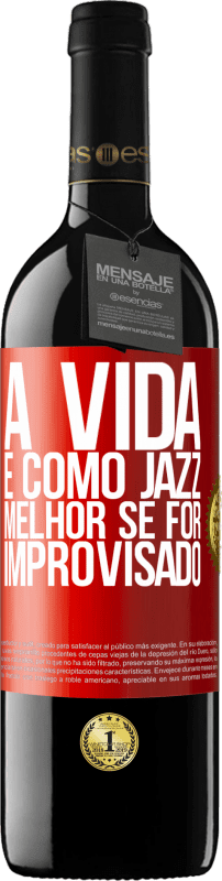 39,95 € Envio grátis | Vinho tinto Edição RED MBE Reserva A vida é como jazz ... melhor se for improvisado Etiqueta Vermelha. Etiqueta personalizável Reserva 12 Meses Colheita 2015 Tempranillo