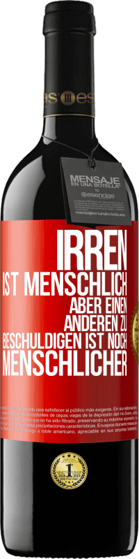 39,95 € Kostenloser Versand | Rotwein RED Ausgabe MBE Reserve Irren ist menschlich, aber einen anderen zu beschuldigen ist noch menschlicher Rote Markierung. Anpassbares Etikett Reserve 12 Monate Ernte 2015 Tempranillo