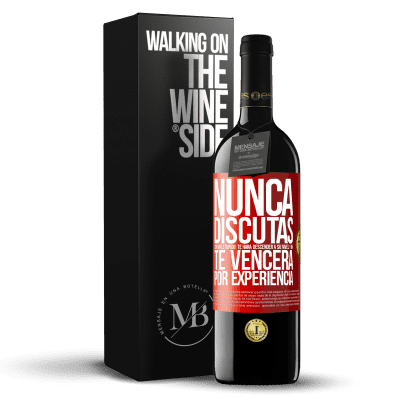 «Nunca discutas con un estúpido. Te hará descender a su nivel y ahí te vencerá por experiencia» Edición RED MBE Reserva