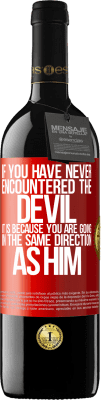 39,95 € Free Shipping | Red Wine RED Edition MBE Reserve If you have never encountered the devil it is because you are going in the same direction as him Red Label. Customizable label Reserve 12 Months Harvest 2015 Tempranillo