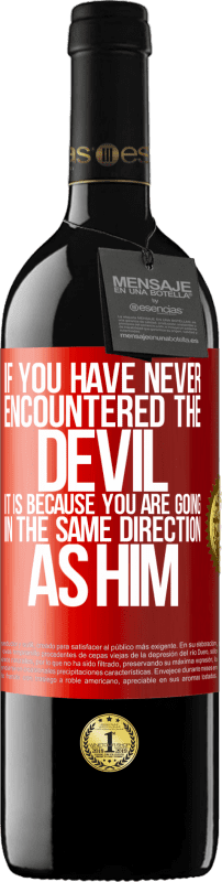 39,95 € 免费送货 | 红酒 RED版 MBE 预订 如果您从未遇到过魔鬼，那是因为您正朝着与他同一个方向前进 红色标签. 可自定义的标签 预订 12 个月 收成 2016 Tempranillo
