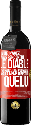 39,95 € Envoi gratuit | Vin rouge Édition RED MBE Réserve Si vous n'avez jamais rencontré le diable c'est parce que vous allez dans la même direction que lui Étiquette Rouge. Étiquette personnalisable Réserve 12 Mois Récolte 2015 Tempranillo