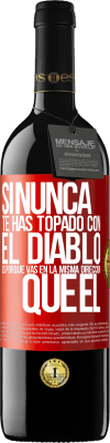 39,95 € Envío gratis | Vino Tinto Edición RED MBE Reserva Si nunca te has topado con el diablo es porque vas en la misma dirección que él Etiqueta Roja. Etiqueta personalizable Reserva 12 Meses Cosecha 2015 Tempranillo