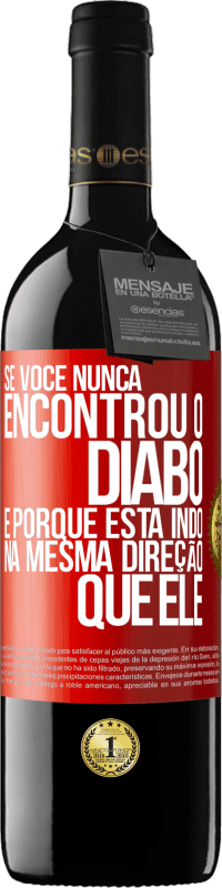 39,95 € Envio grátis | Vinho tinto Edição RED MBE Reserva Se você nunca encontrou o diabo, é porque está indo na mesma direção que ele Etiqueta Vermelha. Etiqueta personalizável Reserva 12 Meses Colheita 2015 Tempranillo