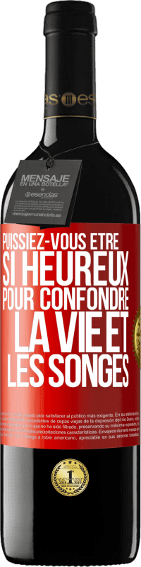 39,95 € Envoi gratuit | Vin rouge Édition RED MBE Réserve Puissiez-vous être si heureux pour confondre la vie et les songes Étiquette Rouge. Étiquette personnalisable Réserve 12 Mois Récolte 2015 Tempranillo