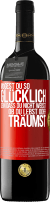 39,95 € Kostenloser Versand | Rotwein RED Ausgabe MBE Reserve Mögest du so glücklich sein, dass du nicht weißt, ob du lebst oder träumst Rote Markierung. Anpassbares Etikett Reserve 12 Monate Ernte 2015 Tempranillo