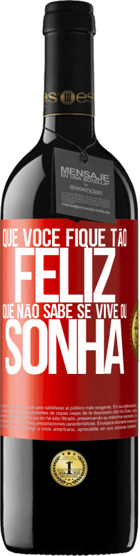 39,95 € Envio grátis | Vinho tinto Edição RED MBE Reserva Que você fique tão feliz que não sabe se vive ou sonha Etiqueta Vermelha. Etiqueta personalizável Reserva 12 Meses Colheita 2015 Tempranillo