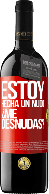 39,95 € Envio grátis | Vinho tinto Edição RED MBE Reserva Estoy hecha un nudo. ¿Me desnudas? Etiqueta Vermelha. Etiqueta personalizável Reserva 12 Meses Colheita 2015 Tempranillo