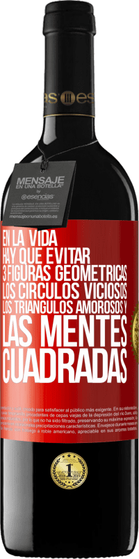 39,95 € Envío gratis | Vino Tinto Edición RED MBE Reserva En la vida hay que evitar 3 figuras geométricas. Los círculos viciosos, los triángulos amorosos y las mentes cuadradas Etiqueta Roja. Etiqueta personalizable Reserva 12 Meses Cosecha 2015 Tempranillo