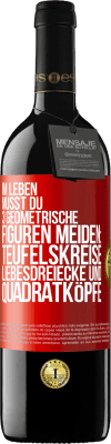 39,95 € Kostenloser Versand | Rotwein RED Ausgabe MBE Reserve Im Leben musst du 3 geometrische Figuren meiden: Teufelskreise, Liebesdreiecke und Quadratköpfe Rote Markierung. Anpassbares Etikett Reserve 12 Monate Ernte 2014 Tempranillo