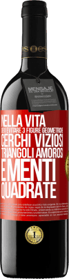 39,95 € Spedizione Gratuita | Vino rosso Edizione RED MBE Riserva Nella vita devi evitare 3 figure geometriche. Cerchi viziosi, triangoli amorosi e menti quadrate Etichetta Rossa. Etichetta personalizzabile Riserva 12 Mesi Raccogliere 2014 Tempranillo