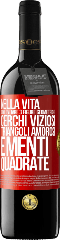 39,95 € Spedizione Gratuita | Vino rosso Edizione RED MBE Riserva Nella vita devi evitare 3 figure geometriche. Cerchi viziosi, triangoli amorosi e menti quadrate Etichetta Rossa. Etichetta personalizzabile Riserva 12 Mesi Raccogliere 2016 Tempranillo