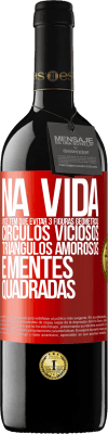 39,95 € Envio grátis | Vinho tinto Edição RED MBE Reserva Na vida você tem que evitar 3 figuras geométricas. Círculos viciosos, triângulos amorosos e mentes quadradas Etiqueta Vermelha. Etiqueta personalizável Reserva 12 Meses Colheita 2014 Tempranillo