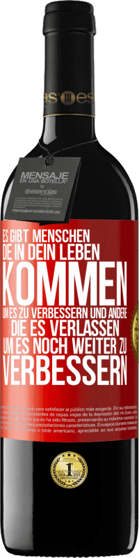 39,95 € Kostenloser Versand | Rotwein RED Ausgabe MBE Reserve Es gibt Menschen, die in dein Leben kommen, um es zu verbessern und andere, die es verlassen, um es noch weiter zu verbessern Rote Markierung. Anpassbares Etikett Reserve 12 Monate Ernte 2015 Tempranillo