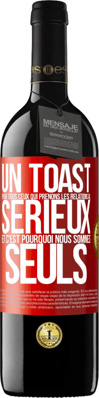 39,95 € Envoi gratuit | Vin rouge Édition RED MBE Réserve Un toast pour tous ceux qui prenons les relations au sérieux et c'est pourquoi nous sommes seuls Étiquette Rouge. Étiquette personnalisable Réserve 12 Mois Récolte 2014 Tempranillo