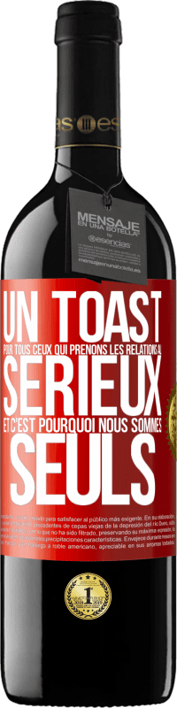 39,95 € Envoi gratuit | Vin rouge Édition RED MBE Réserve Un toast pour tous ceux qui prenons les relations au sérieux et c'est pourquoi nous sommes seuls Étiquette Rouge. Étiquette personnalisable Réserve 12 Mois Récolte 2015 Tempranillo