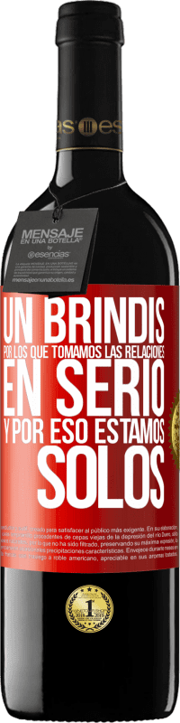 39,95 € Envío gratis | Vino Tinto Edición RED MBE Reserva Un brindis por los que tomamos las relaciones en serio y por eso estamos solos Etiqueta Roja. Etiqueta personalizable Reserva 12 Meses Cosecha 2016 Tempranillo