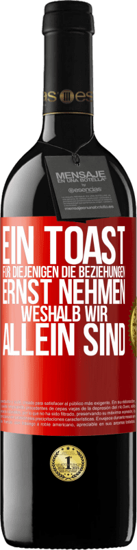 39,95 € Kostenloser Versand | Rotwein RED Ausgabe MBE Reserve Ein Toast für diejenigen, die Beziehungen ernst nehmen, weshalb wir allein sind Rote Markierung. Anpassbares Etikett Reserve 12 Monate Ernte 2015 Tempranillo