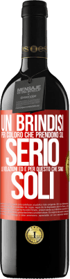 39,95 € Spedizione Gratuita | Vino rosso Edizione RED MBE Riserva Un brindisi per coloro che prendono sul serio le relazioni ed è per questo che siamo soli Etichetta Rossa. Etichetta personalizzabile Riserva 12 Mesi Raccogliere 2015 Tempranillo