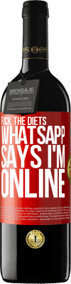 39,95 € Free Shipping | Red Wine RED Edition MBE Reserve Fuck the diets, whatsapp says I'm online Red Label. Customizable label Reserve 12 Months Harvest 2015 Tempranillo