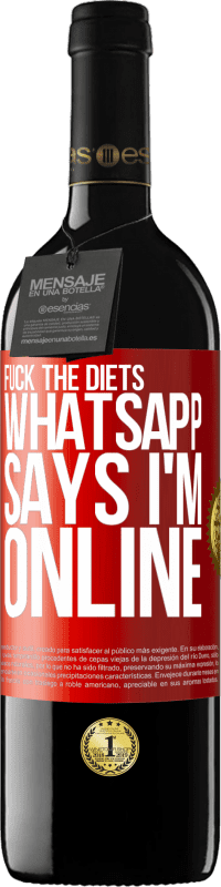 39,95 € Free Shipping | Red Wine RED Edition MBE Reserve Fuck the diets, whatsapp says I'm online Red Label. Customizable label Reserve 12 Months Harvest 2014 Tempranillo