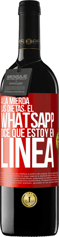 39,95 € Envío gratis | Vino Tinto Edición RED MBE Reserva A la mierda las dietas, el whatsapp dice que estoy en linea Etiqueta Roja. Etiqueta personalizable Reserva 12 Meses Cosecha 2015 Tempranillo