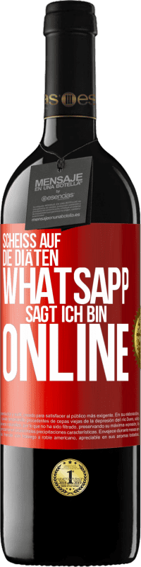 39,95 € Kostenloser Versand | Rotwein RED Ausgabe MBE Reserve Scheiß auf die Diäten, WhatsApp sagt, ich bin online Rote Markierung. Anpassbares Etikett Reserve 12 Monate Ernte 2015 Tempranillo