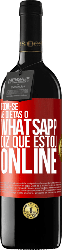 39,95 € Envio grátis | Vinho tinto Edição RED MBE Reserva Foda-se as dietas, o whatsapp diz que estou online Etiqueta Vermelha. Etiqueta personalizável Reserva 12 Meses Colheita 2015 Tempranillo