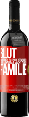 39,95 € Kostenloser Versand | Rotwein RED Ausgabe MBE Reserve Blut macht dich zu einem Verwandten, aber Loyalität macht aus dir Familie Rote Markierung. Anpassbares Etikett Reserve 12 Monate Ernte 2015 Tempranillo