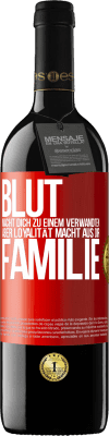 39,95 € Kostenloser Versand | Rotwein RED Ausgabe MBE Reserve Blut macht dich zu einem Verwandten, aber Loyalität macht aus dir Familie Rote Markierung. Anpassbares Etikett Reserve 12 Monate Ernte 2016 Tempranillo