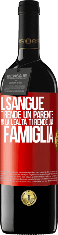 39,95 € Spedizione Gratuita | Vino rosso Edizione RED MBE Riserva Il sangue ti rende un parente, ma la lealtà ti rende una famiglia Etichetta Rossa. Etichetta personalizzabile Riserva 12 Mesi Raccogliere 2015 Tempranillo