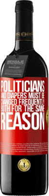 39,95 € Free Shipping | Red Wine RED Edition MBE Reserve Politicians and diapers must be changed frequently. Both for the same reason Red Label. Customizable label Reserve 12 Months Harvest 2015 Tempranillo