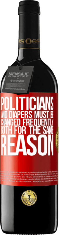 39,95 € Free Shipping | Red Wine RED Edition MBE Reserve Politicians and diapers must be changed frequently. Both for the same reason Red Label. Customizable label Reserve 12 Months Harvest 2015 Tempranillo