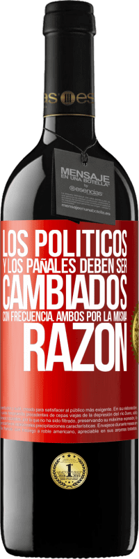 39,95 € Envío gratis | Vino Tinto Edición RED MBE Reserva Los políticos y los pañales deben ser cambiados con frecuencia. Ambos por la misma razón Etiqueta Roja. Etiqueta personalizable Reserva 12 Meses Cosecha 2016 Tempranillo