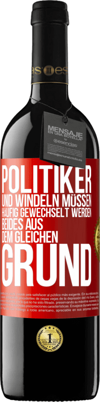 39,95 € Kostenloser Versand | Rotwein RED Ausgabe MBE Reserve Politiker und Windeln müssen häufig gewechselt werden. Beides aus dem gleichen Grund Rote Markierung. Anpassbares Etikett Reserve 12 Monate Ernte 2015 Tempranillo