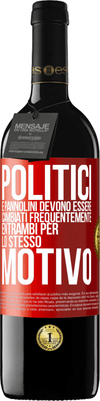 39,95 € Spedizione Gratuita | Vino rosso Edizione RED MBE Riserva Politici e pannolini devono essere cambiati frequentemente. Entrambi per lo stesso motivo Etichetta Rossa. Etichetta personalizzabile Riserva 12 Mesi Raccogliere 2015 Tempranillo