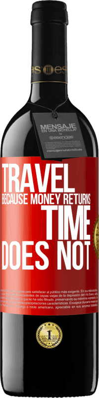 39,95 € Free Shipping | Red Wine RED Edition MBE Reserve Travel, because money returns. Time does not Red Label. Customizable label Reserve 12 Months Harvest 2014 Tempranillo