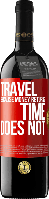 39,95 € Free Shipping | Red Wine RED Edition MBE Reserve Travel, because money returns. Time does not Red Label. Customizable label Reserve 12 Months Harvest 2015 Tempranillo